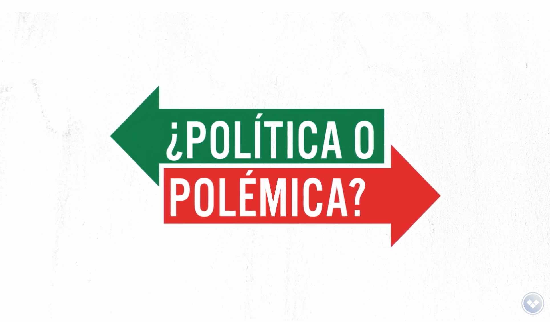 ¿Política o polémica?
