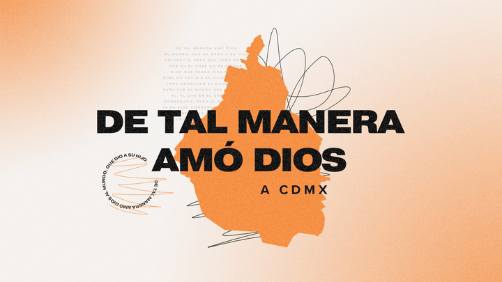 De tal manera amó Dios a CDMX Parte 1: Buenas noticias